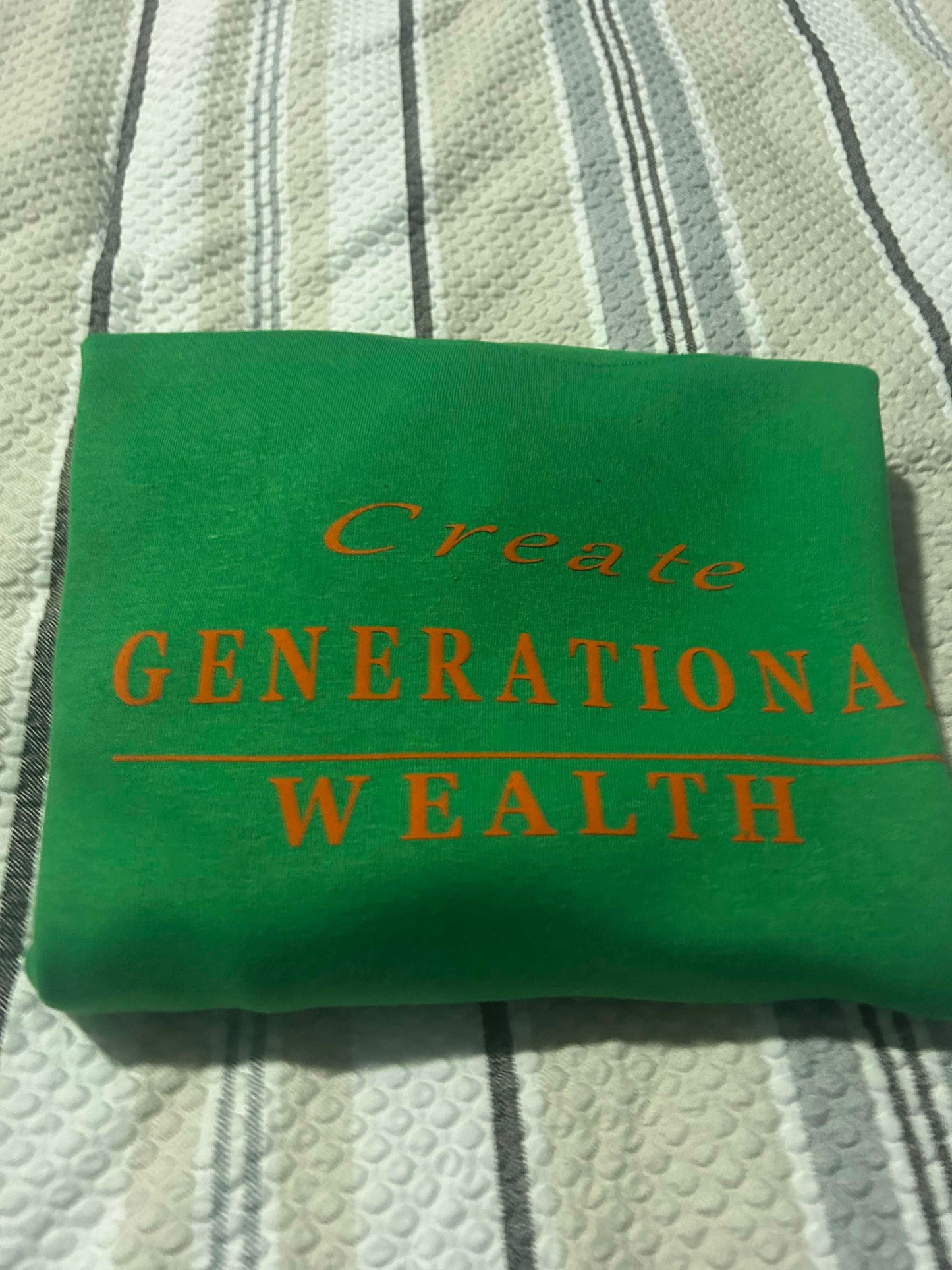 . Create Generational Wealth - Sweatshirt